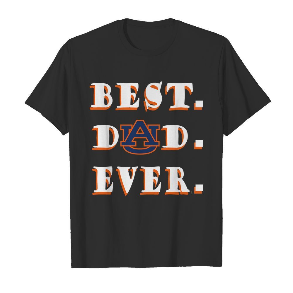 Father's Day Best Dad Auburn Tigers Ever shirt