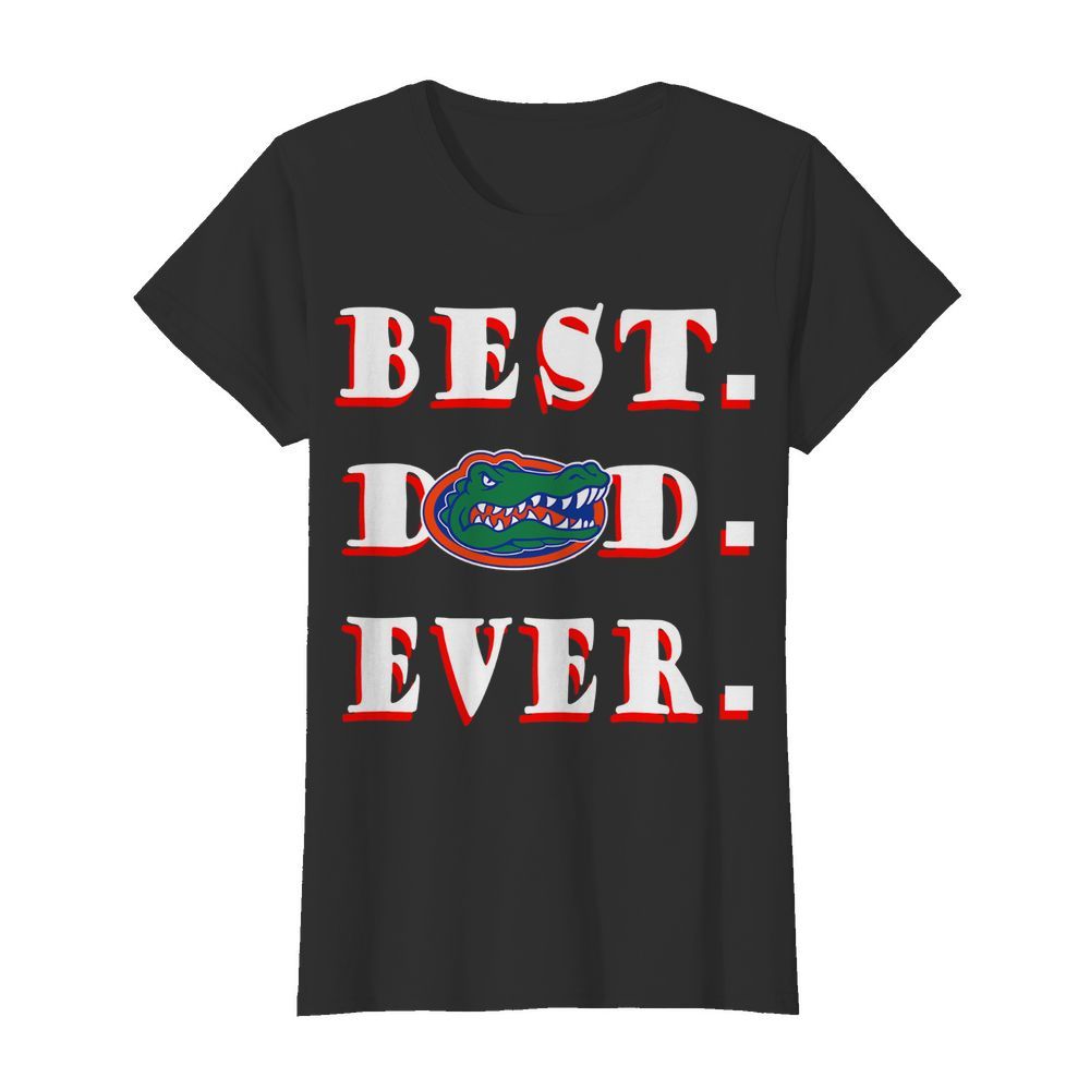 Father's Day Best Dad Florida Gators Ever  Classic Women's T-shirt