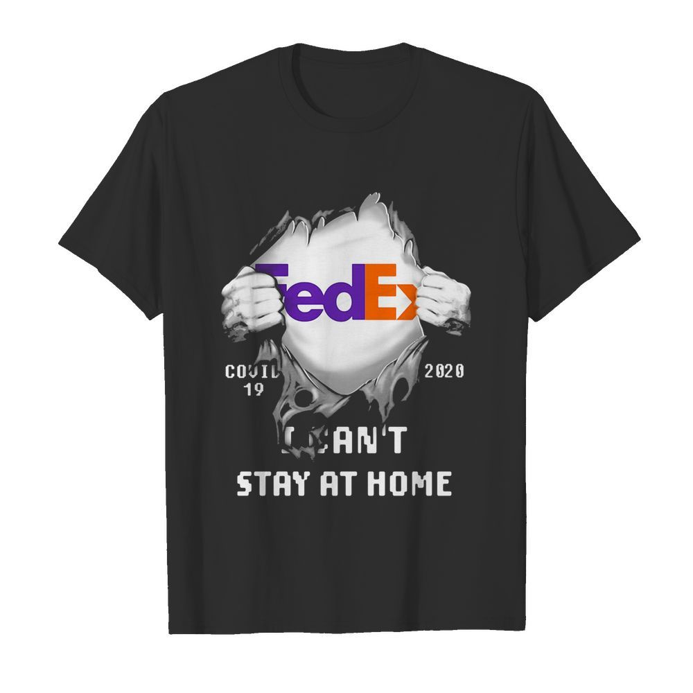 FedEx Covid-19 2020 I can’t stay at home hand shirt