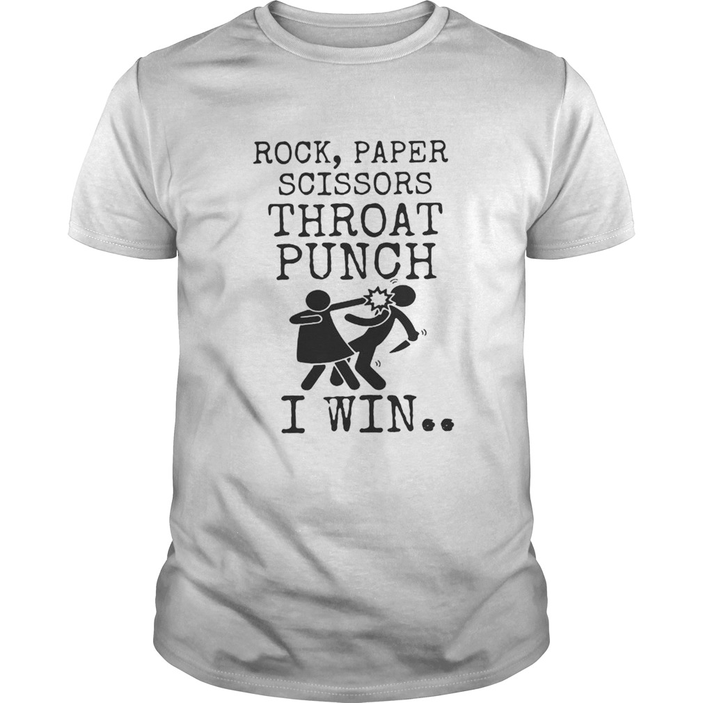 Fight rock paper scissors throat punch I win shirt