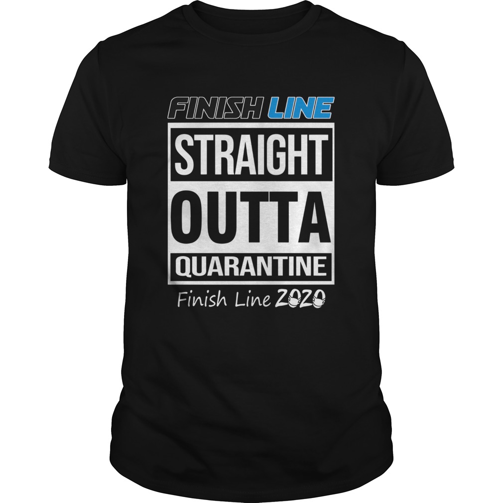 Finish Line straight outta quarantine Finish Line 2020 shirt