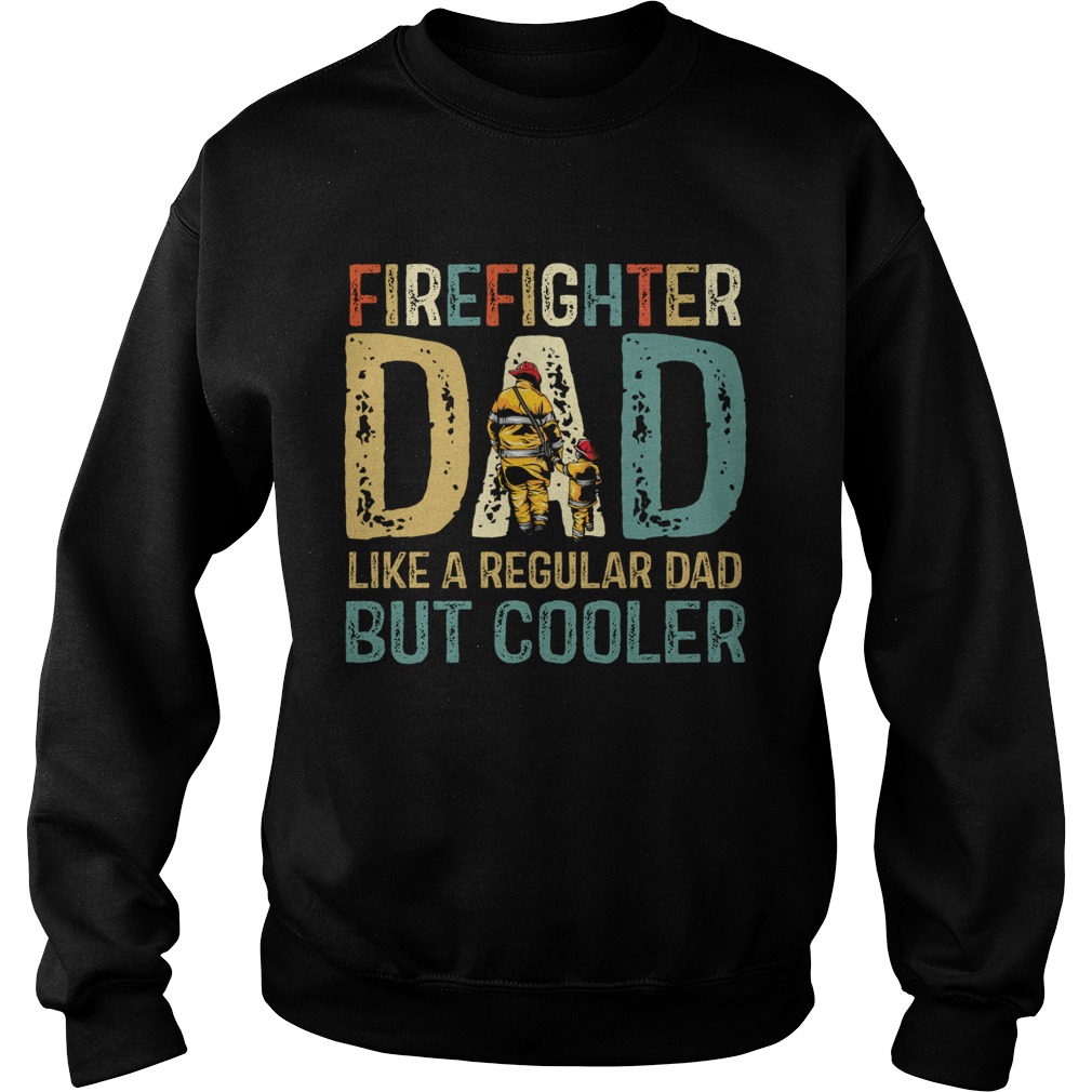 Firefighter Dad Like A Regular Dad But Cooler Classic  Sweatshirt