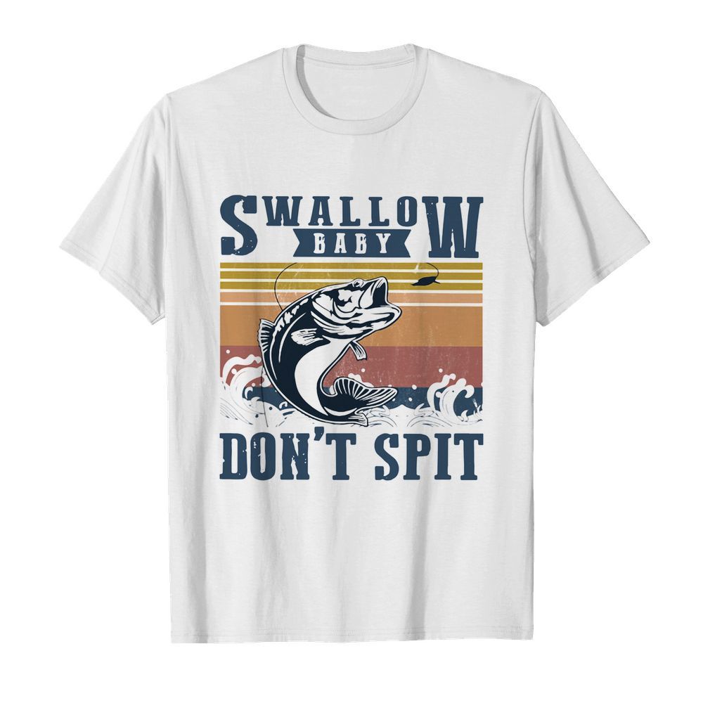 Fishing swallow baby don’t spit vintage shirt