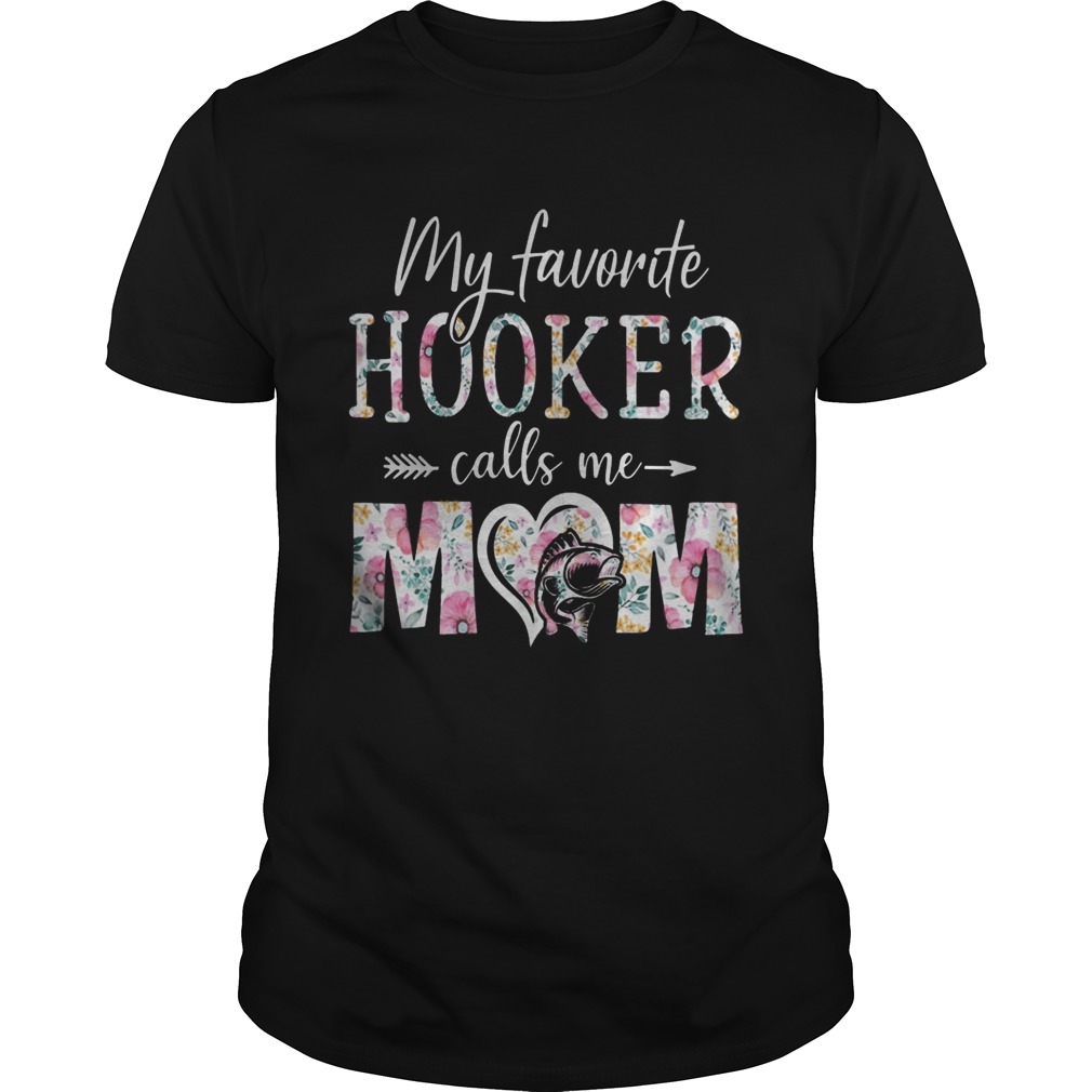 Flora My Favorite Hooker Calls Me Mom shirt