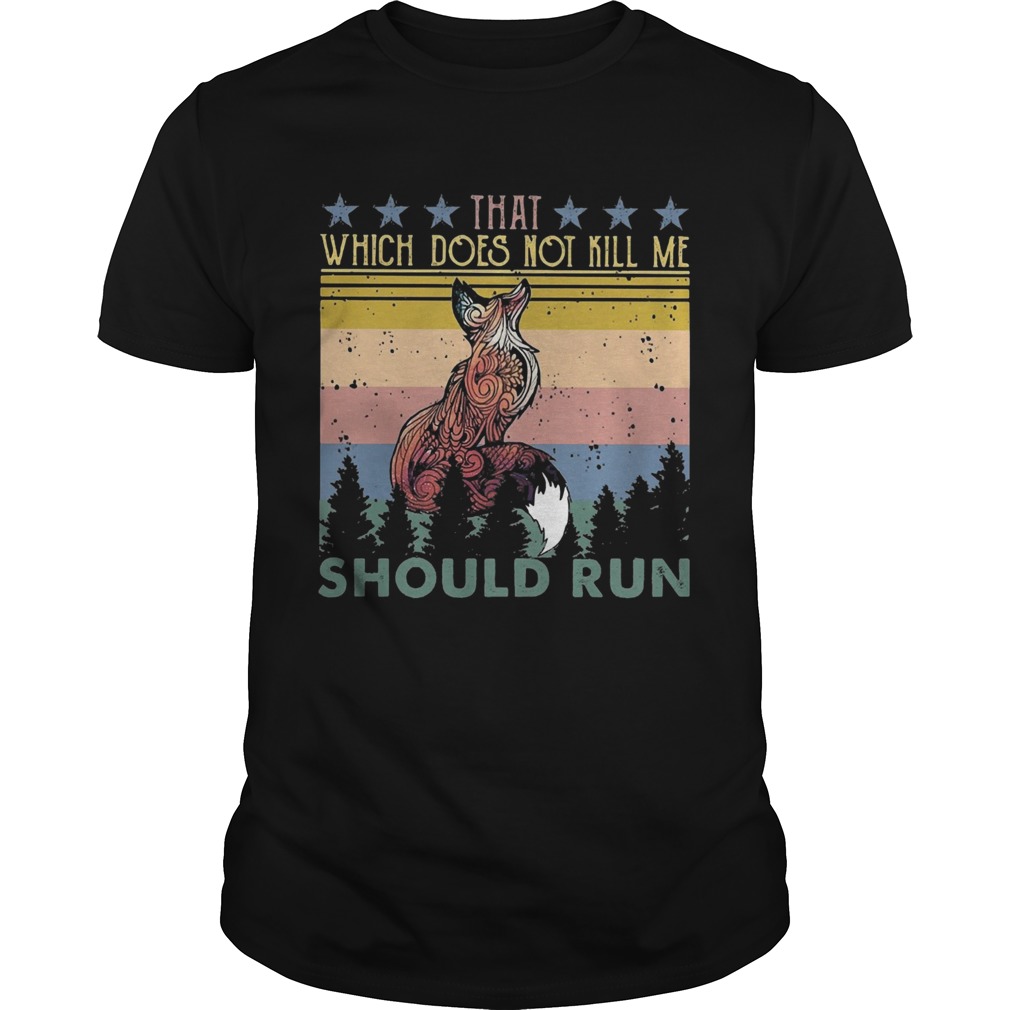 Fox that which does not kill me should run stars vintage shirt