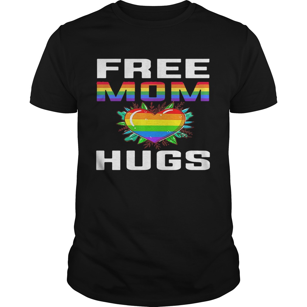 Free Mom Hugs Lgbt Pride Rainbow Heart shirt