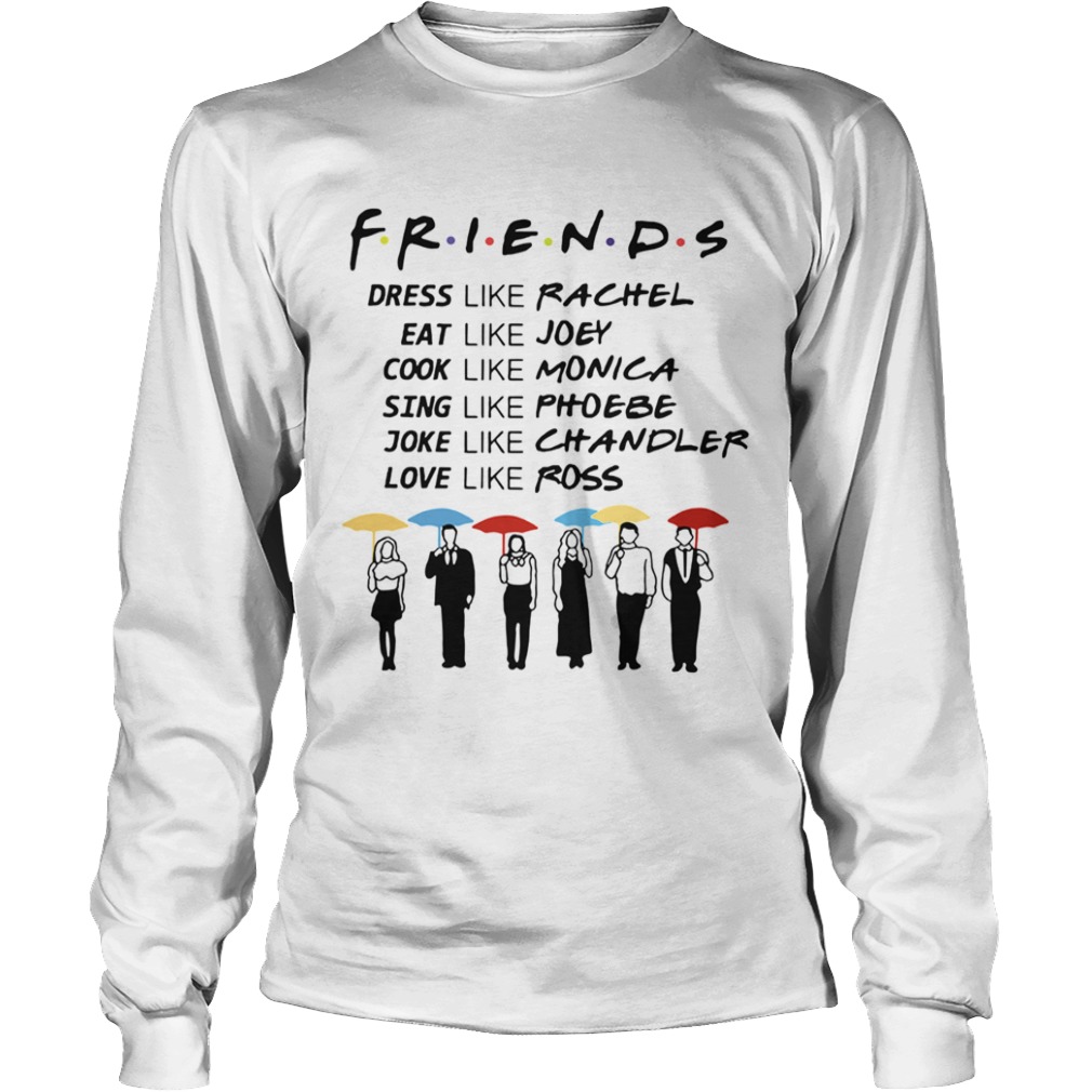 Friends Rachel Joey Monica Phoebe Chandler Ross  Long Sleeve