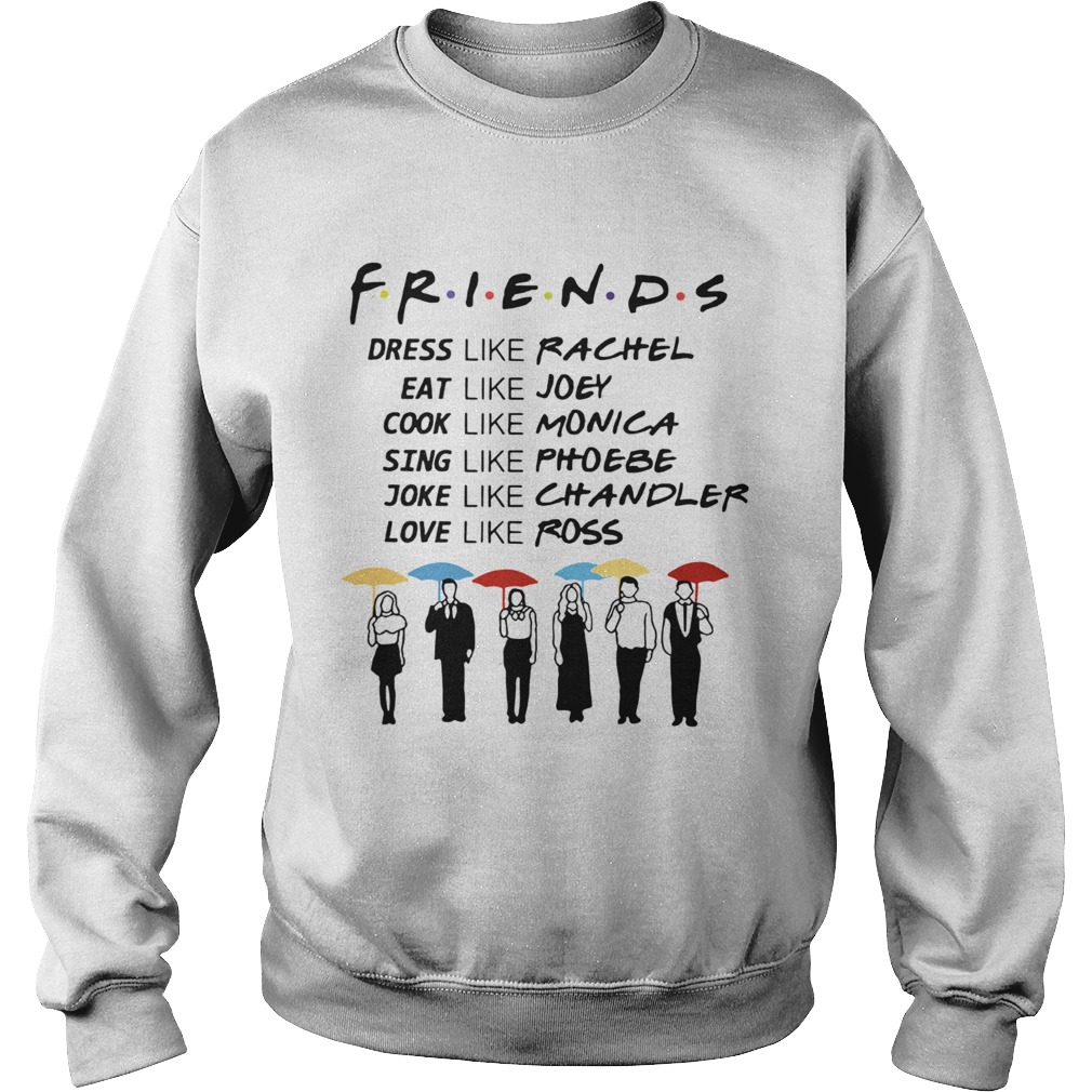 Friends Rachel Joey Monica Phoebe Chandler Ross  Sweatshirt