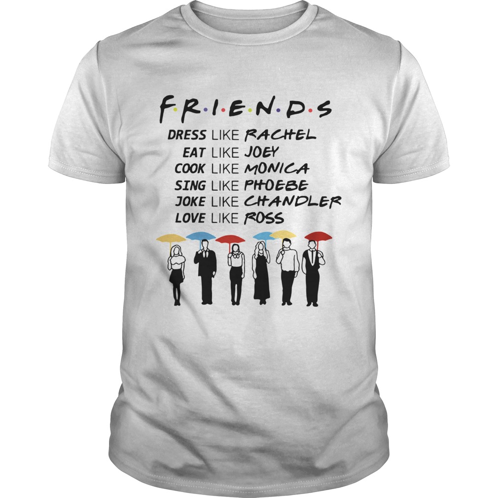 Friends Rachel Joey Monica Phoebe Chandler Ross  Unisex