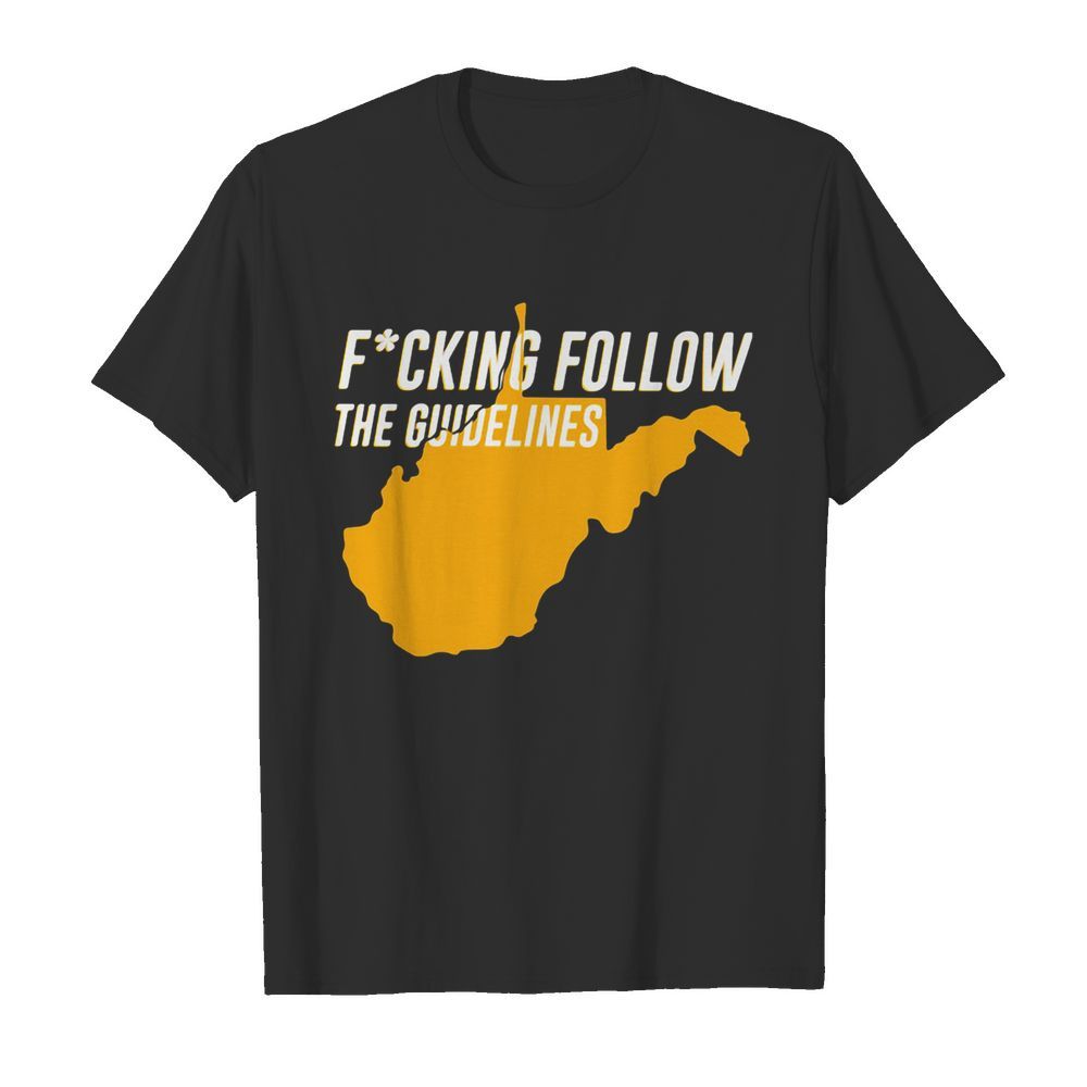 Fucking follow the Guidelines shirt