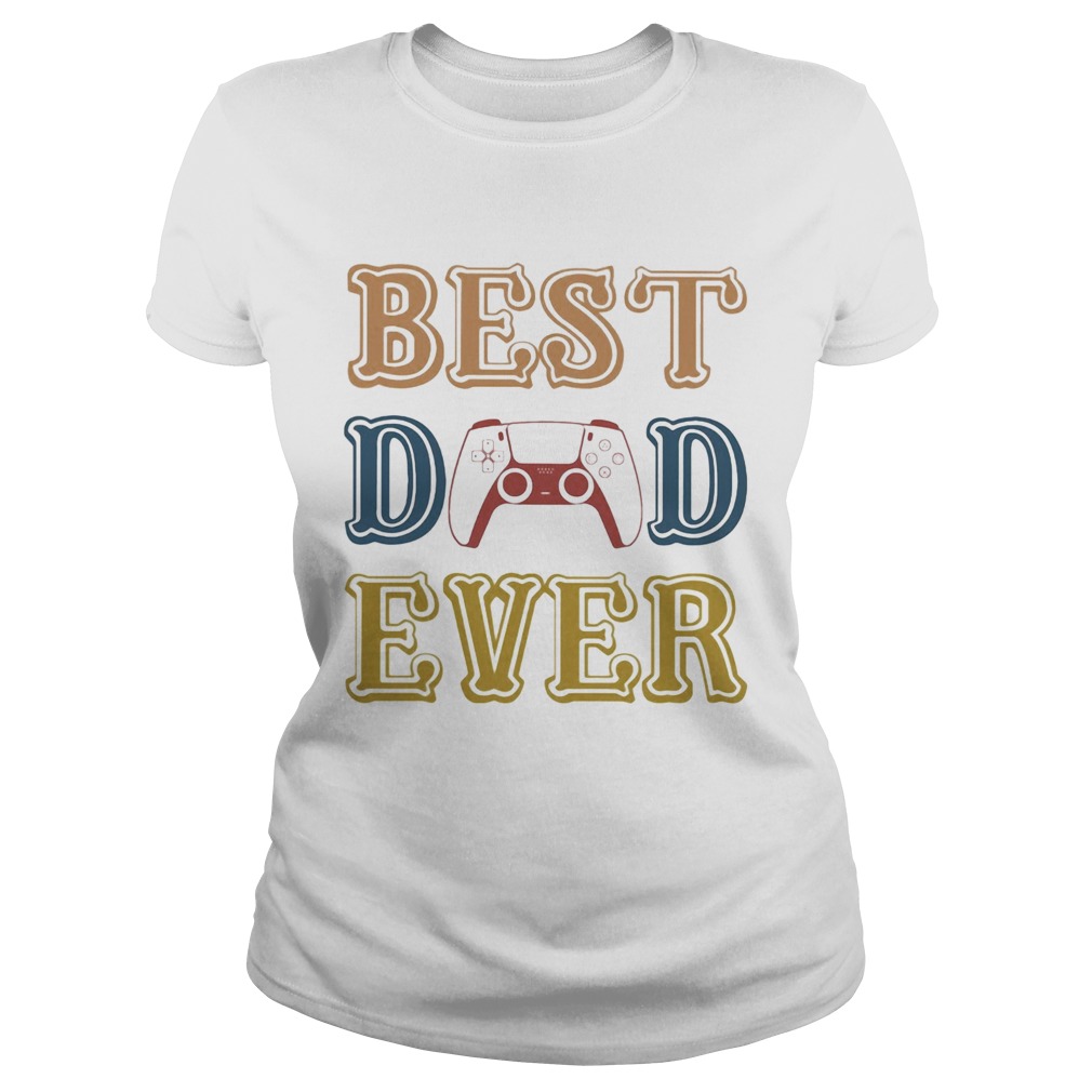 Game best dad ever happy fathers day vintage  Classic Ladies