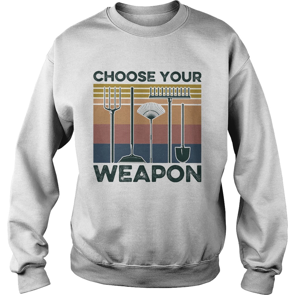 Garden Choose Your Weapon Vintage  Sweatshirt