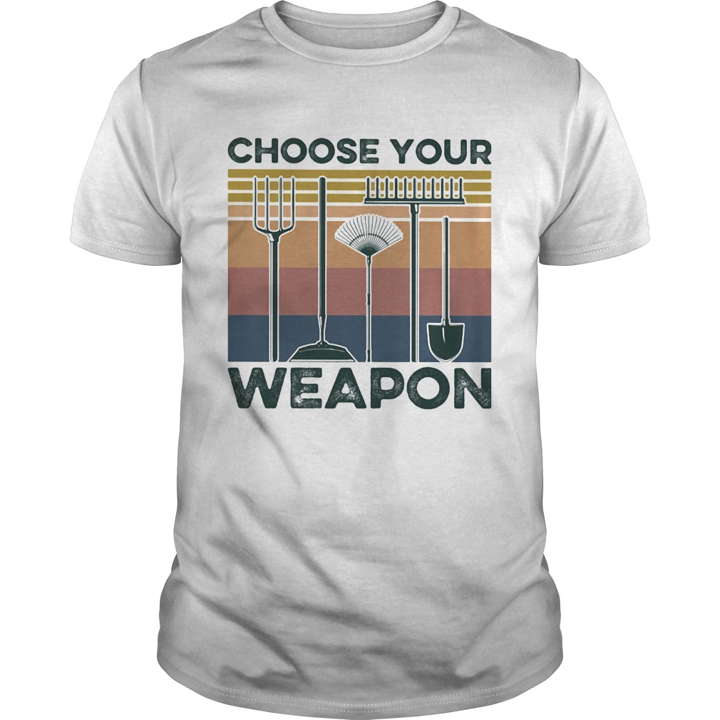 Garden Choose Your Weapon Vintage  Unisex