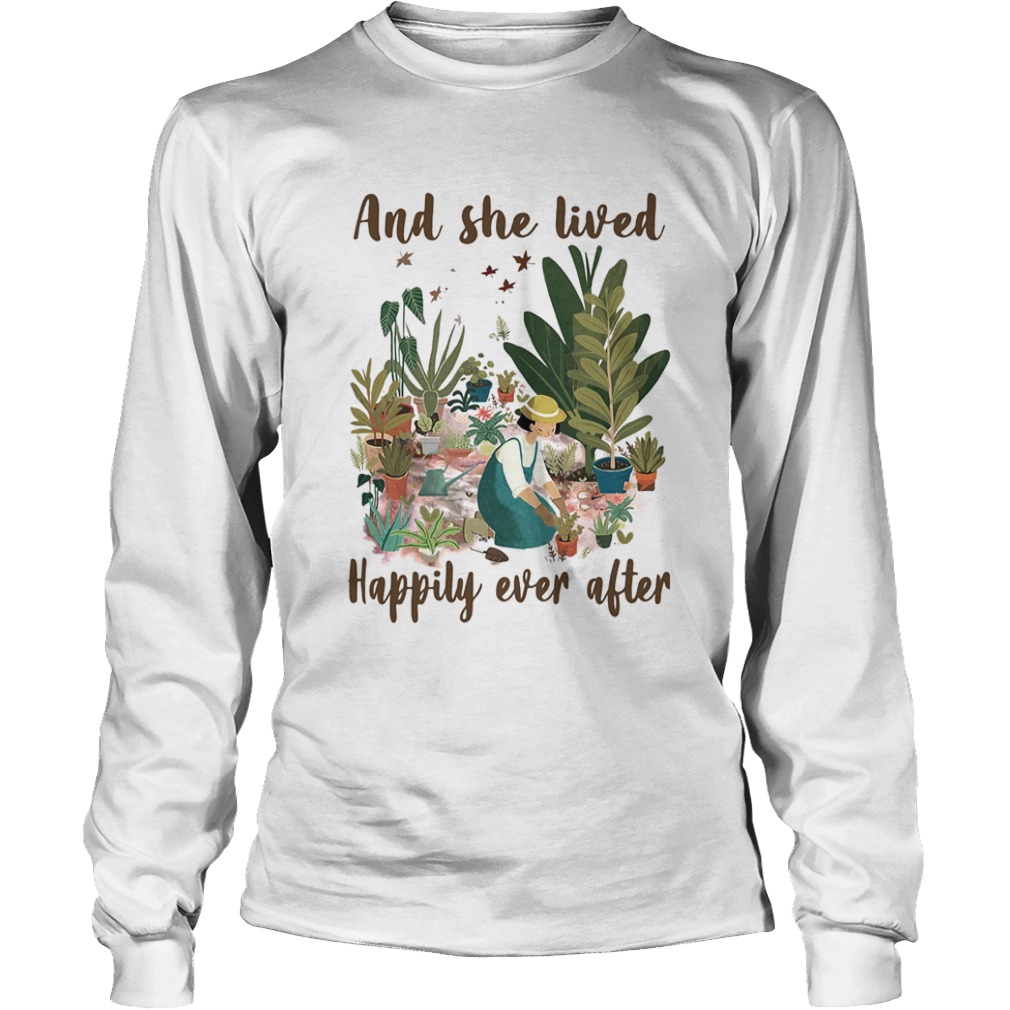 Garden and she lived happily ever after  Long Sleeve