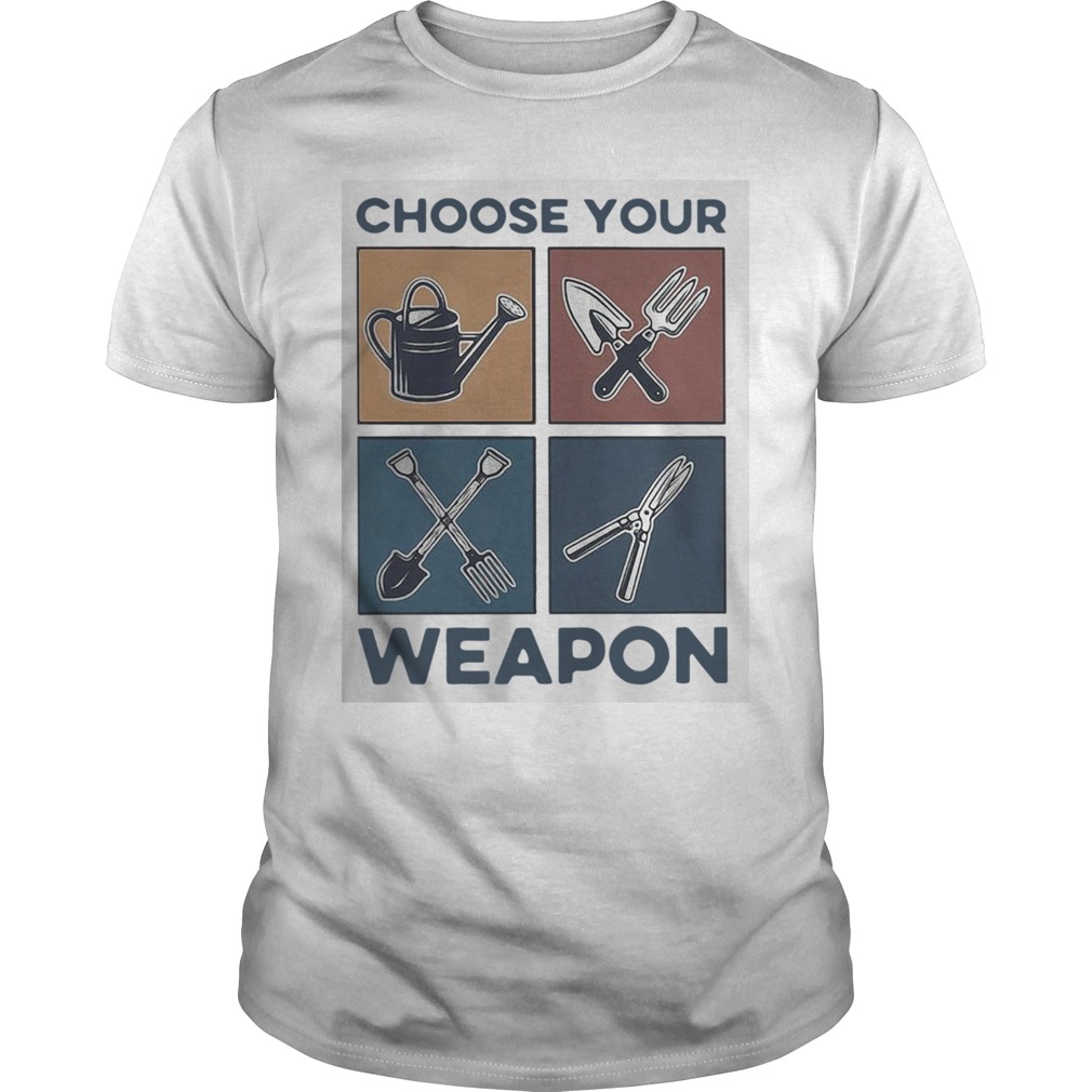 Gardening Choose Your Weapon shirt