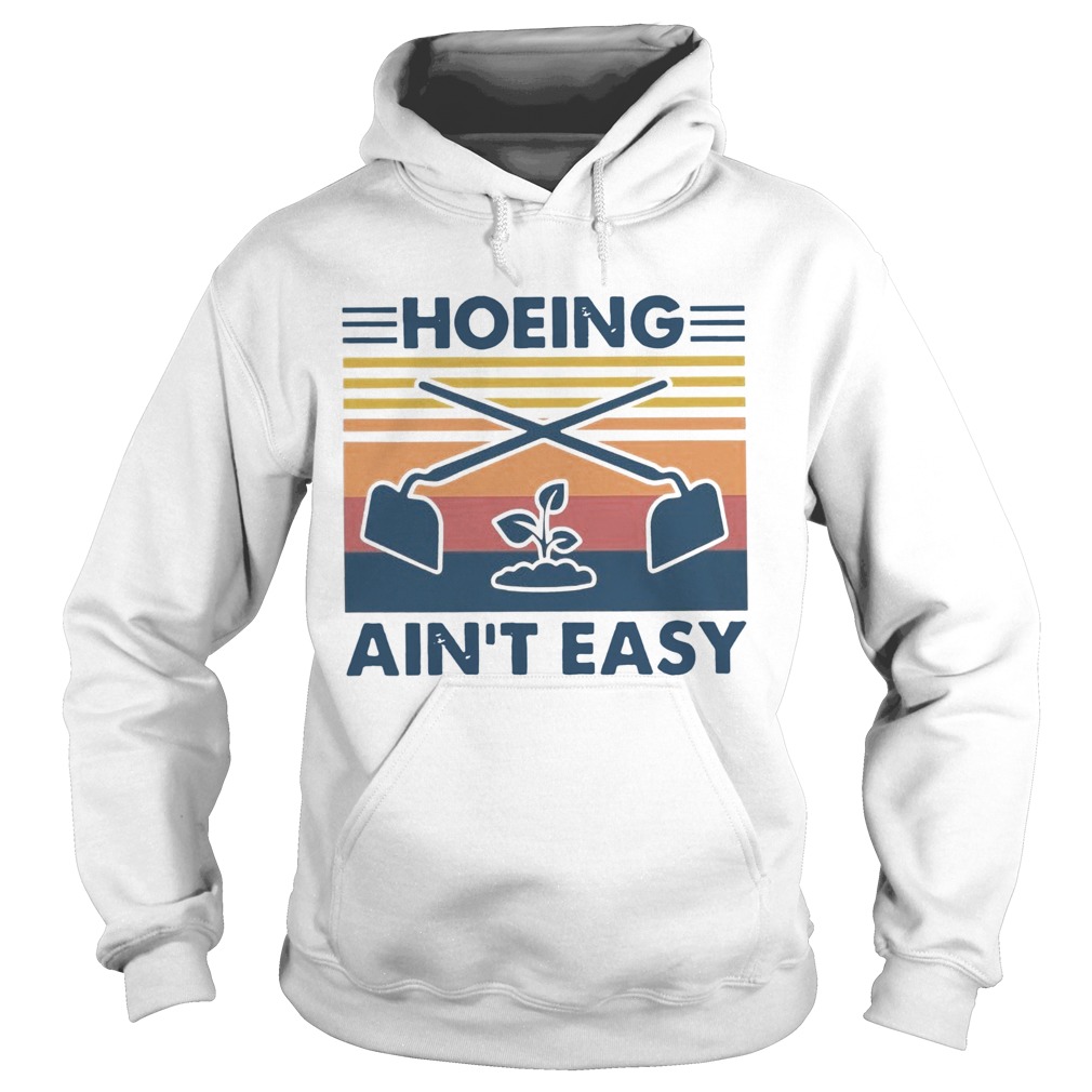 Gardening Hoeing Aint Easy Vintage  Hoodie