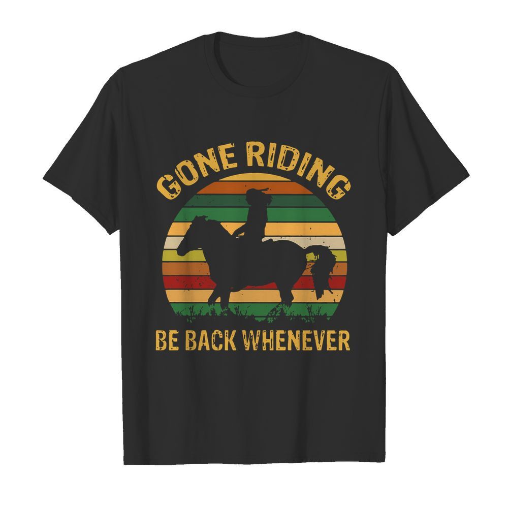 Girl Gone Riding Be Back Whenever Vintage shirt