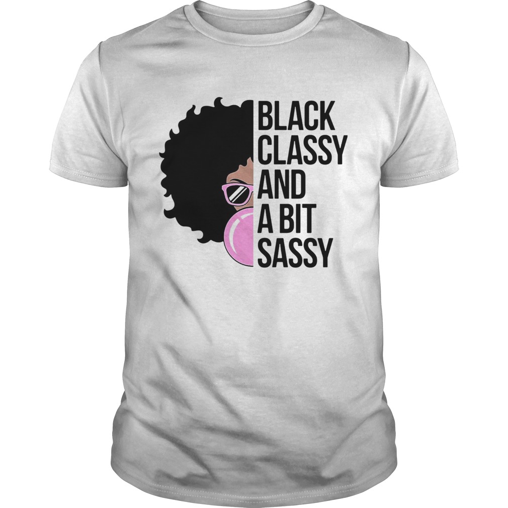 Girl black classy and a bit sassy  Unisex