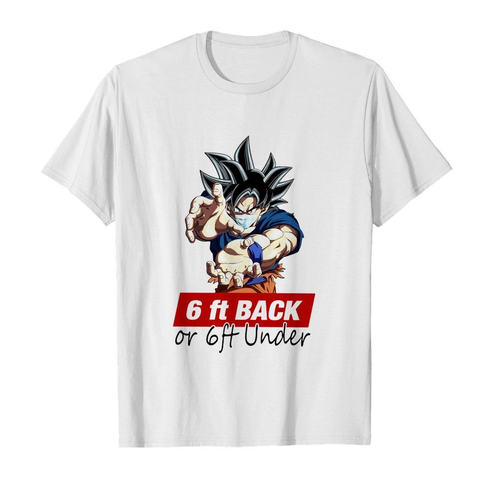 Goku 6ft back or 6ft under shirt