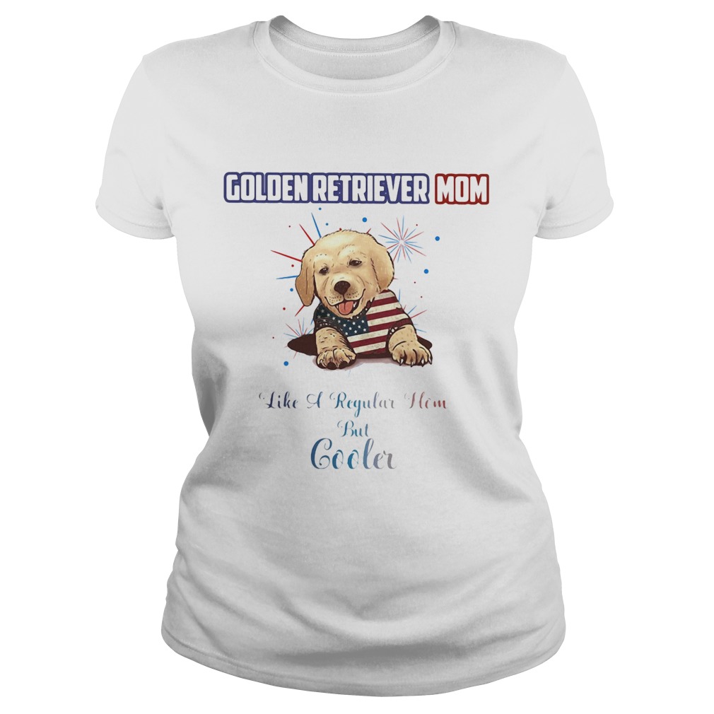 Golden retriever mom like a regular how but cooler American flag veteran Independence Day  Classic Ladies