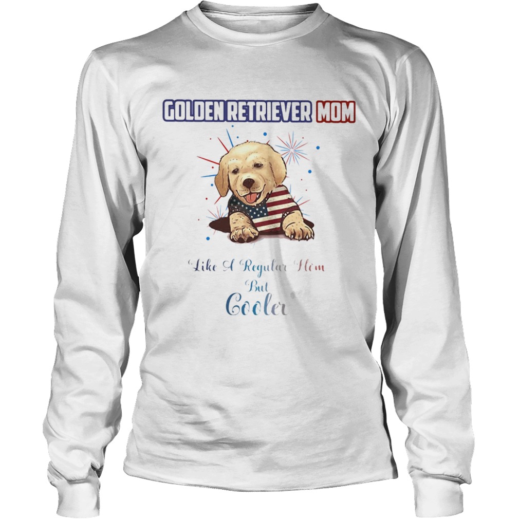 Golden retriever mom like a regular how but cooler American flag veteran Independence Day  Long Sleeve