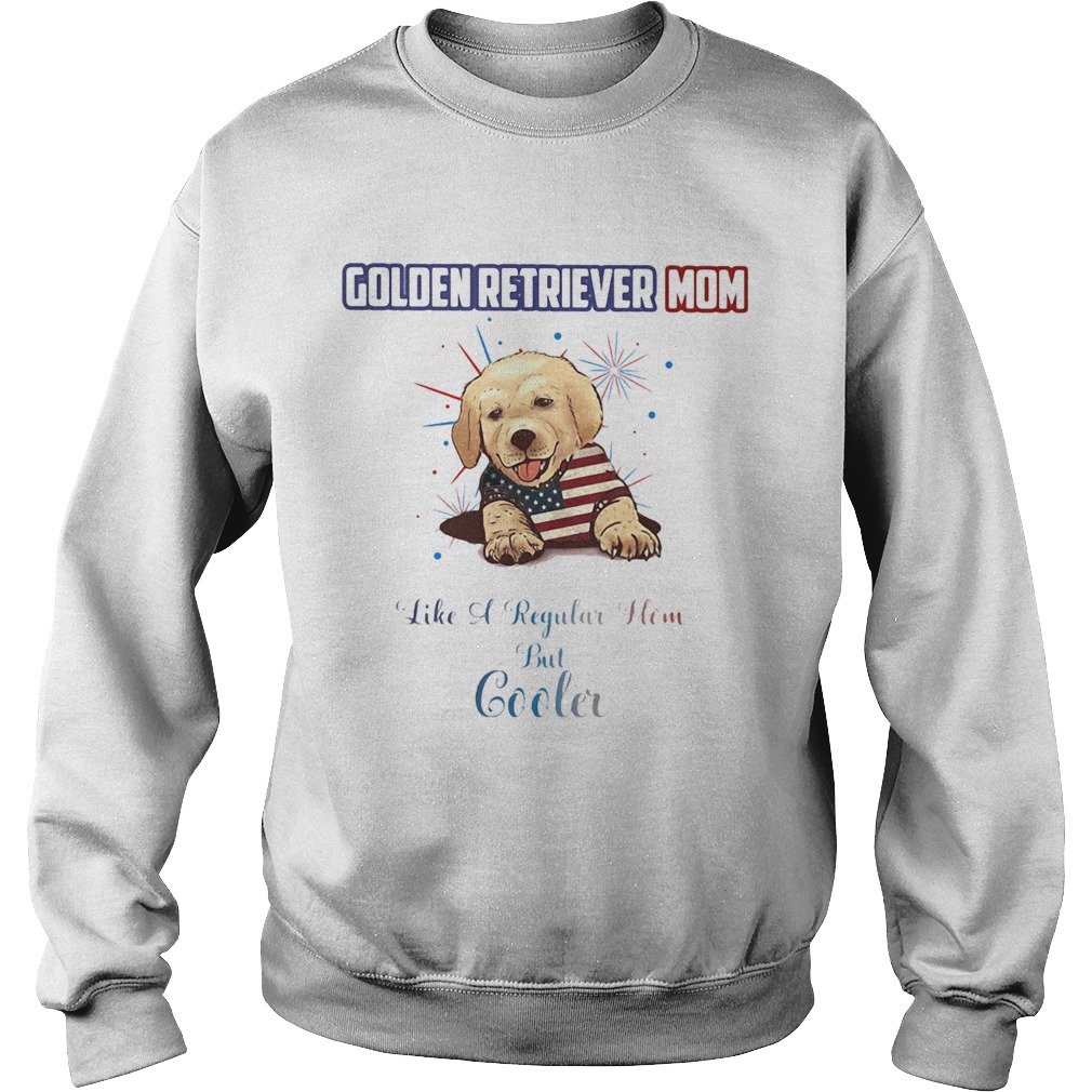 Golden retriever mom like a regular how but cooler American flag veteran Independence Day  Sweatshirt