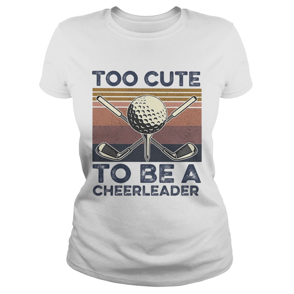 Golf Too Cute To Be A Cheerleader Vintage  Classic Ladies