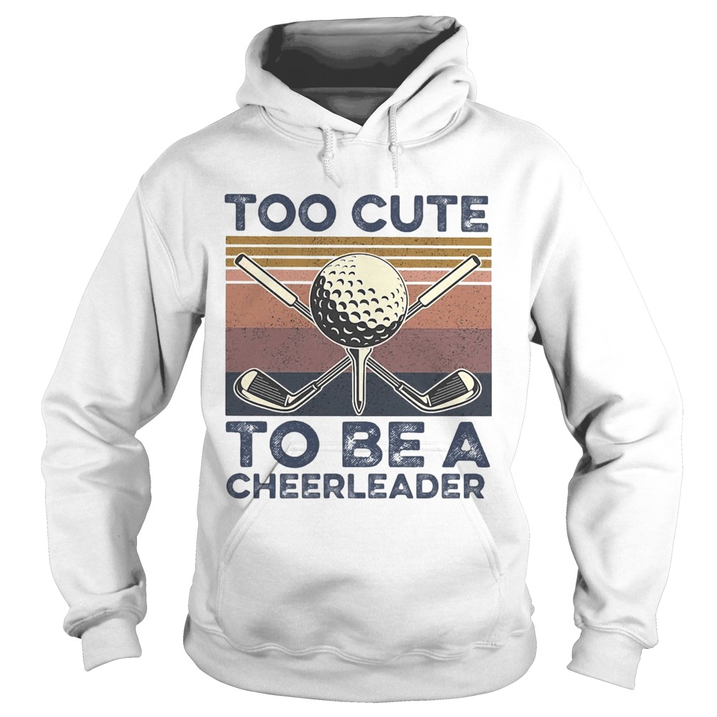 Golf Too Cute To Be A Cheerleader Vintage  Hoodie