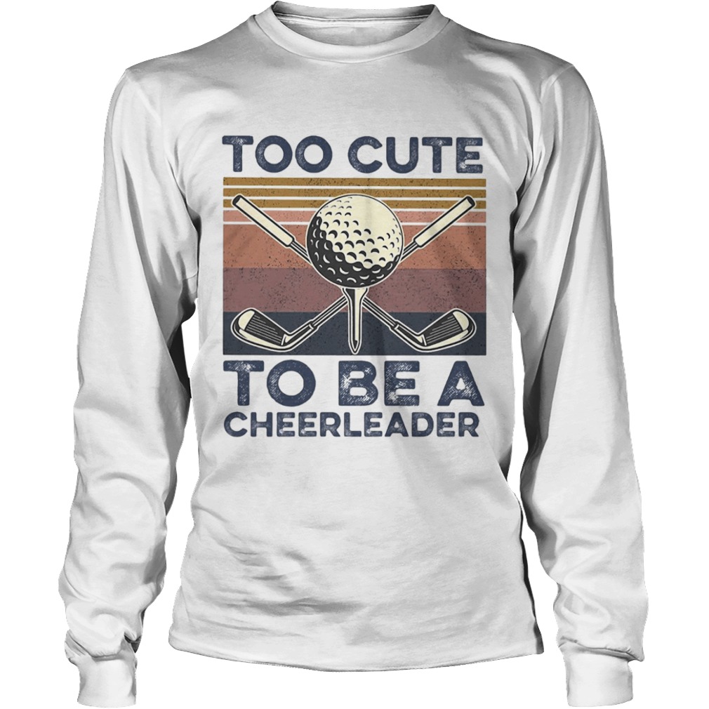 Golf Too Cute To Be A Cheerleader Vintage  Long Sleeve