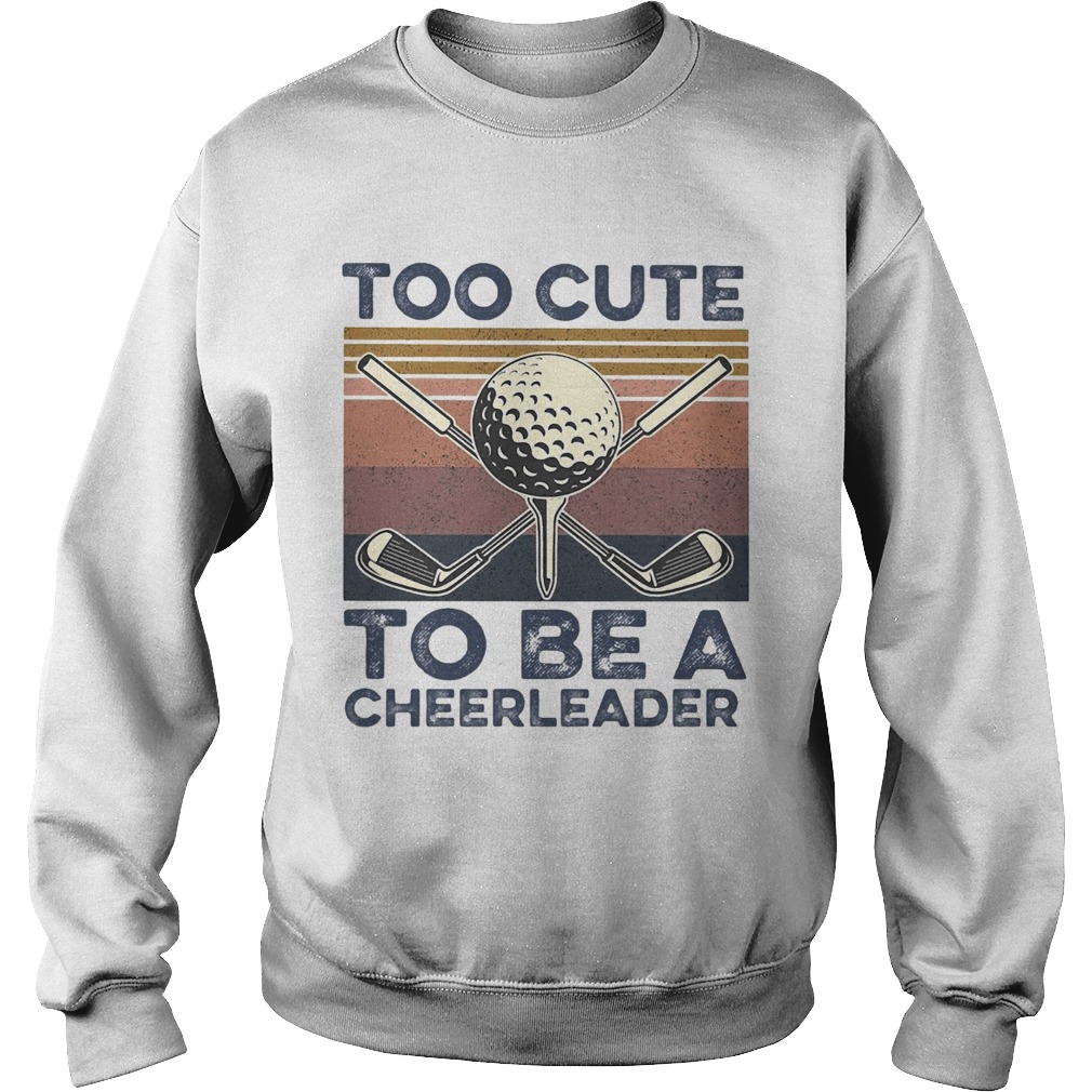 Golf Too Cute To Be A Cheerleader Vintage  Sweatshirt