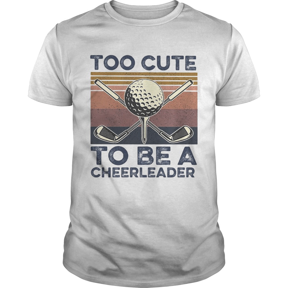 Golf Too Cute To Be A Cheerleader Vintage  Unisex