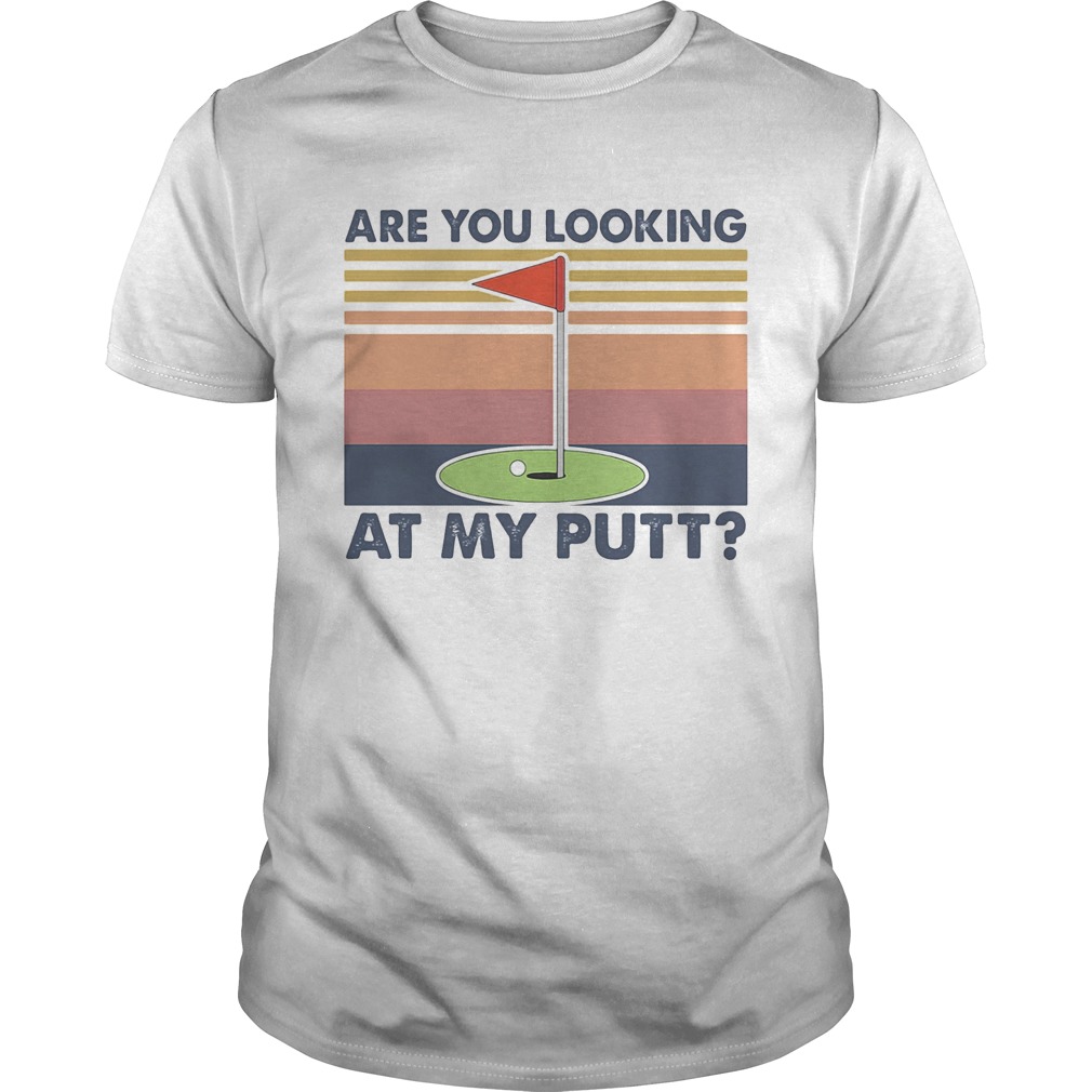 Golf are you looking at my putt vintage  Unisex