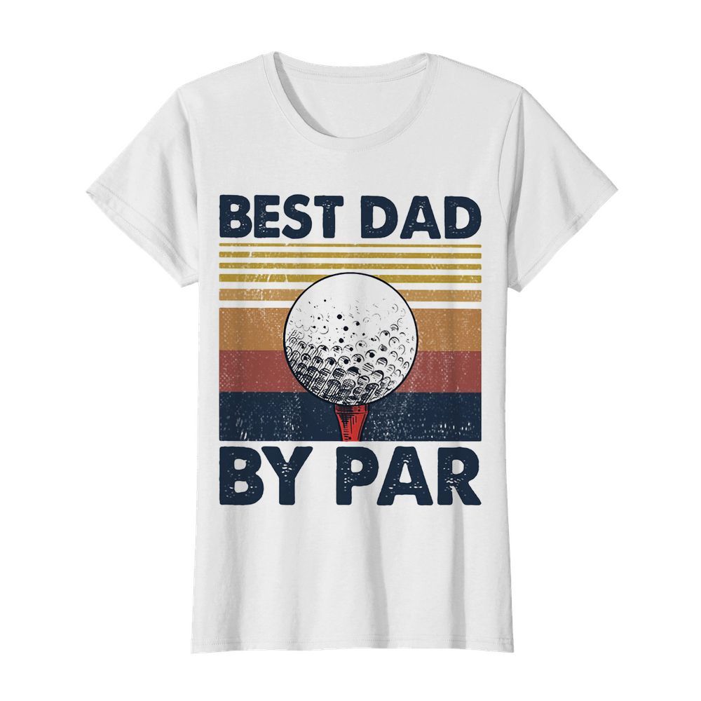 Golf best dad by par vintage 2020  Classic Women's T-shirt