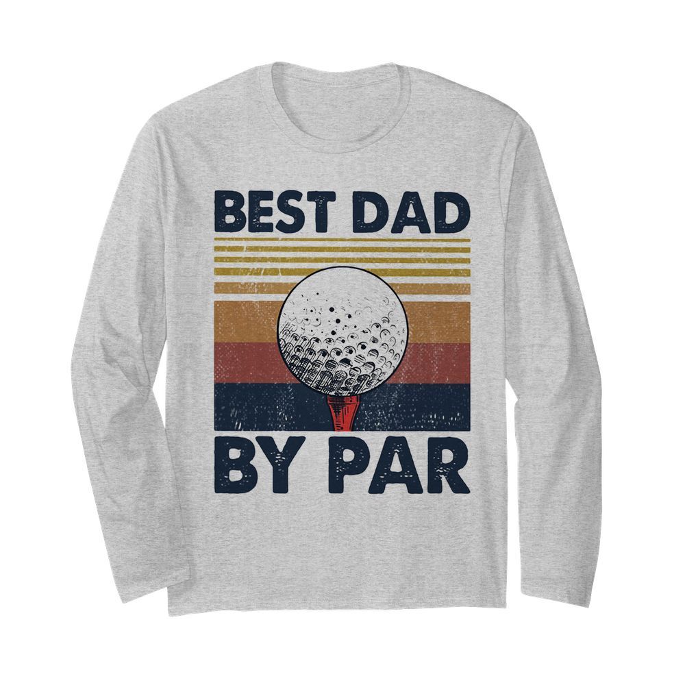 Golf best dad by par vintage 2020  Long Sleeved T-shirt 