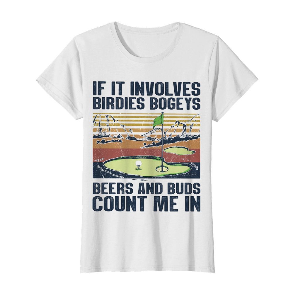 Golf if it involves birdies bogeys beers and buds count me in vintage  Classic Women's T-shirt