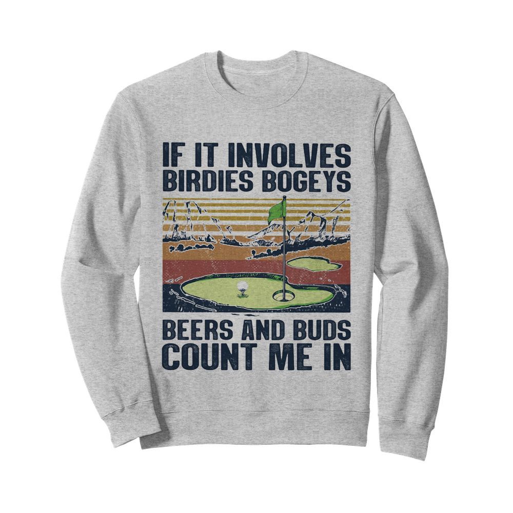 Golf if it involves birdies bogeys beers and buds count me in vintage  Unisex Sweatshirt