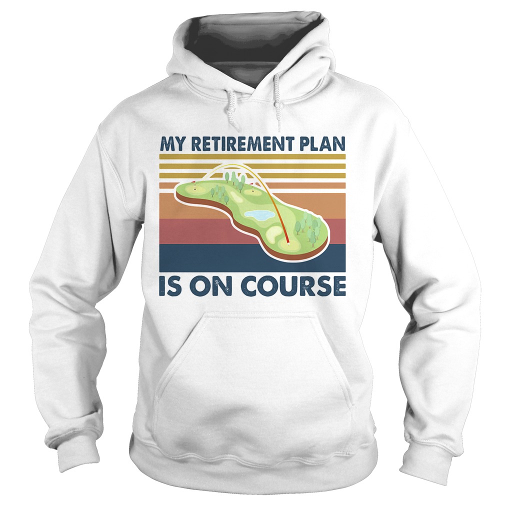 Golf my retirement plan is on course vintage  Hoodie