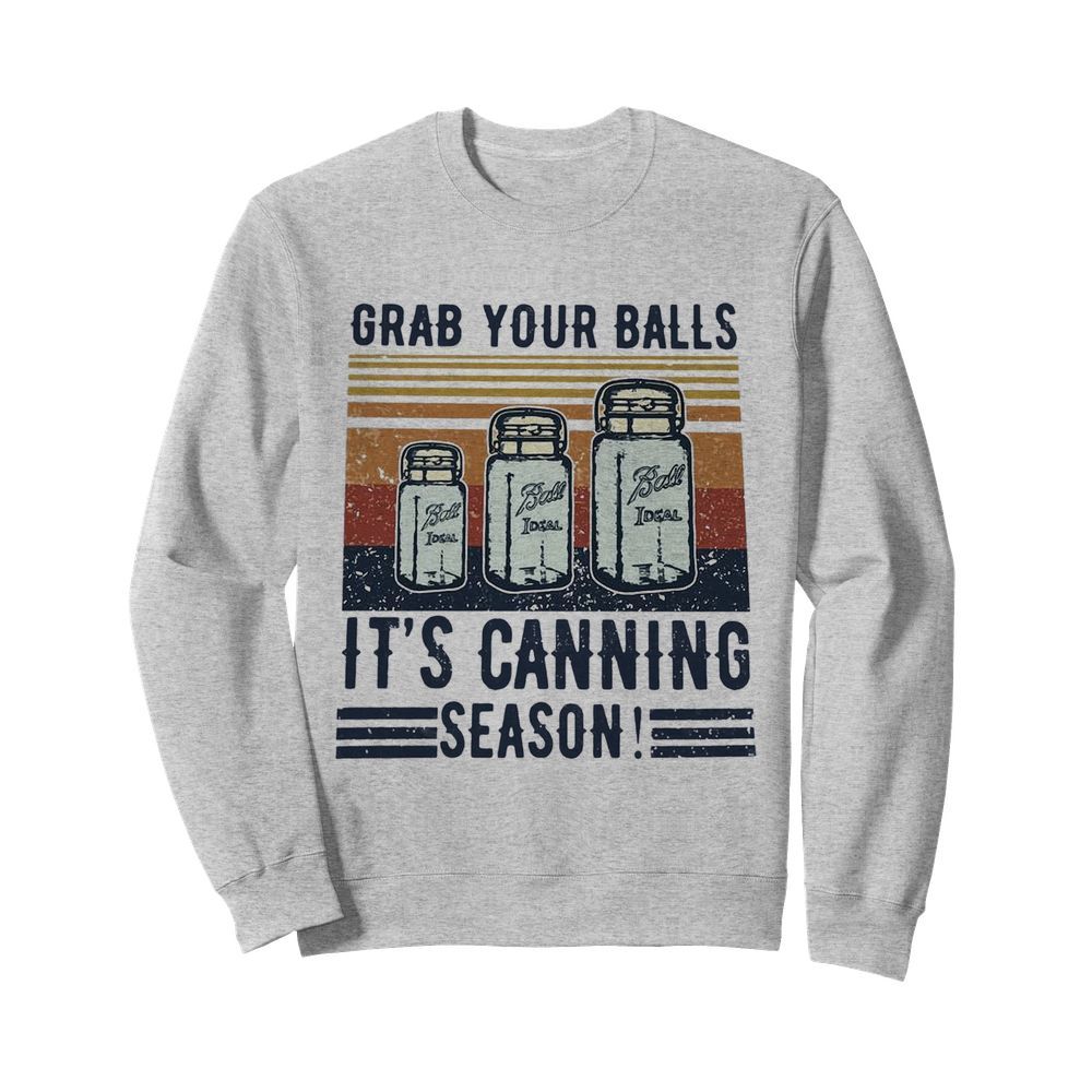 Grab Your Balls It’s Canning Season  Unisex Sweatshirt