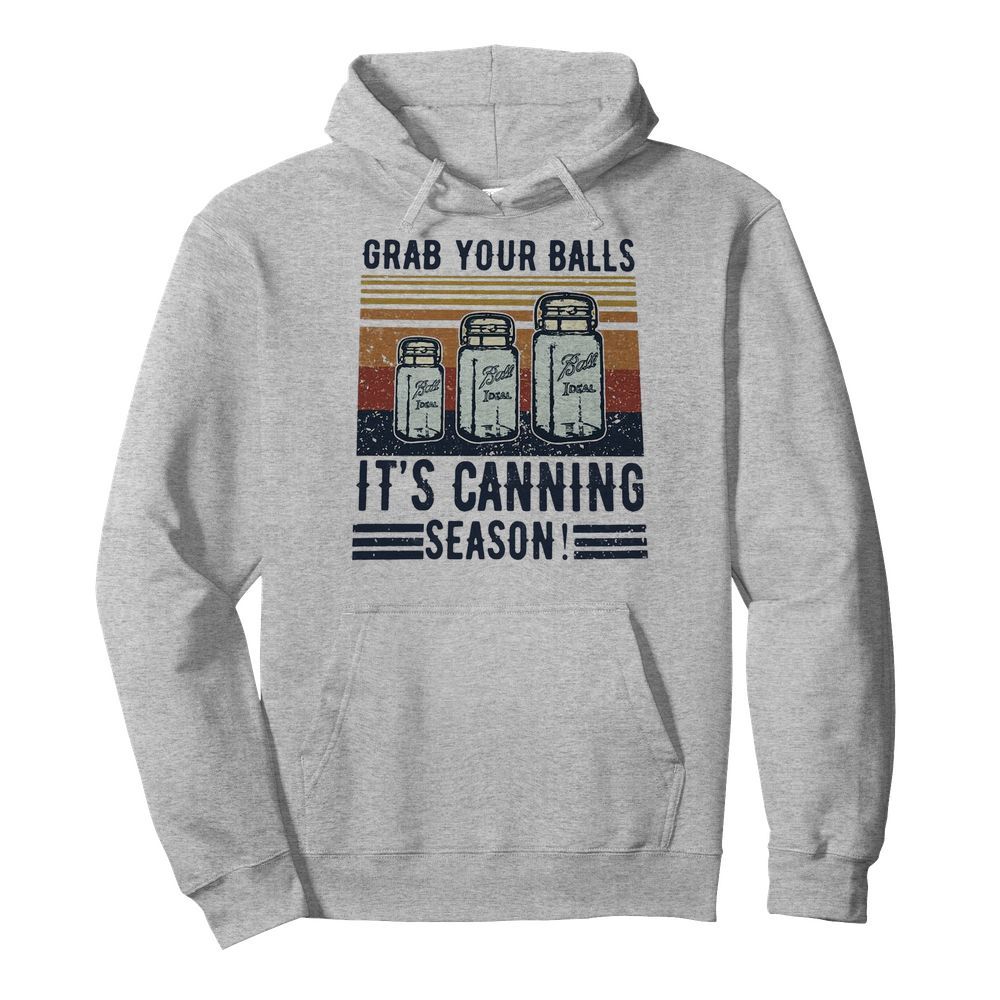 Grab Your Balls It’s Canning Season  Unisex Hoodie