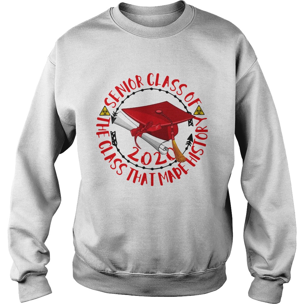 Graduation senior class of 2020 the class that made history red biohazard symbol  Sweatshirt