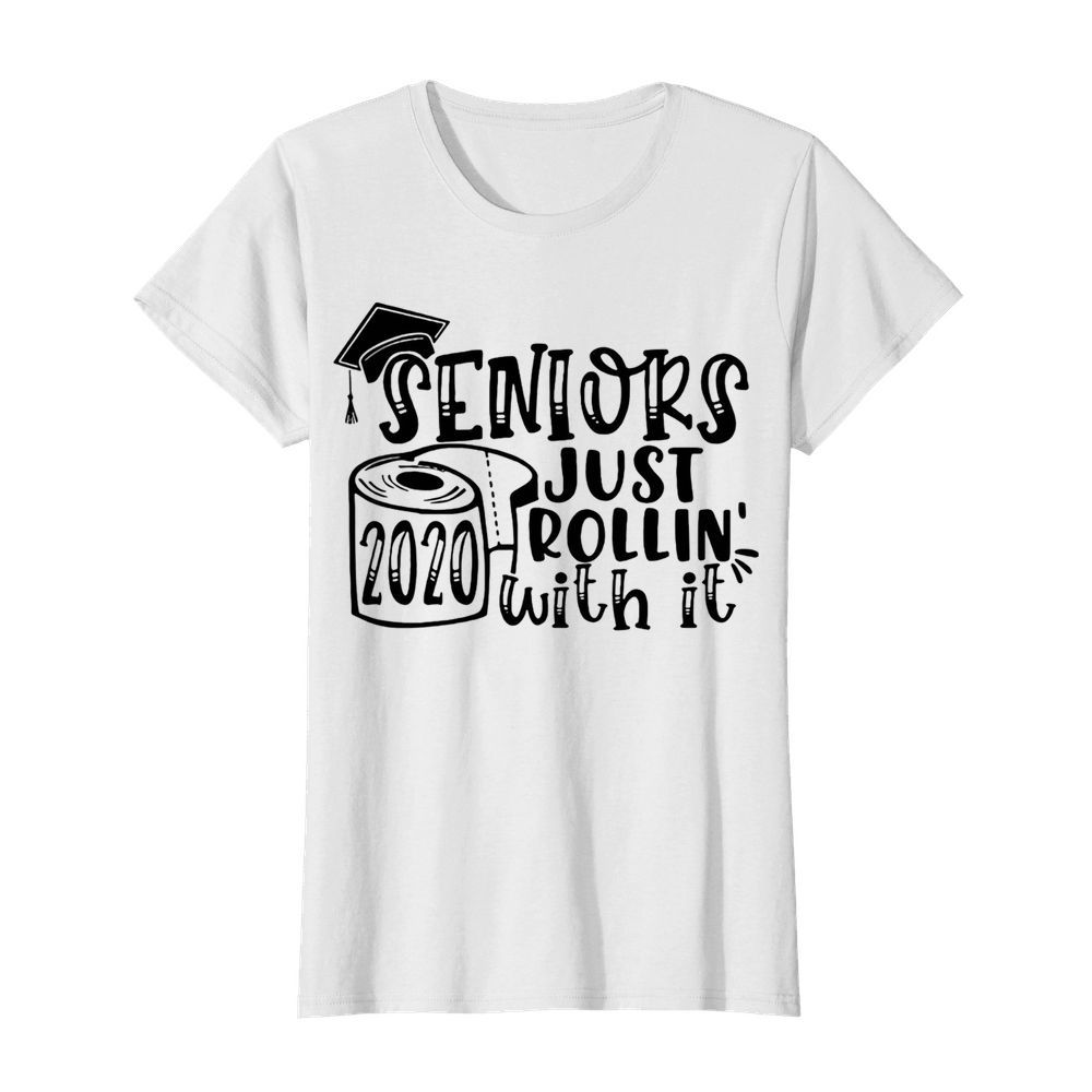 Graduation seniors 2020 toilet paper just rollin with it  Classic Women's T-shirt