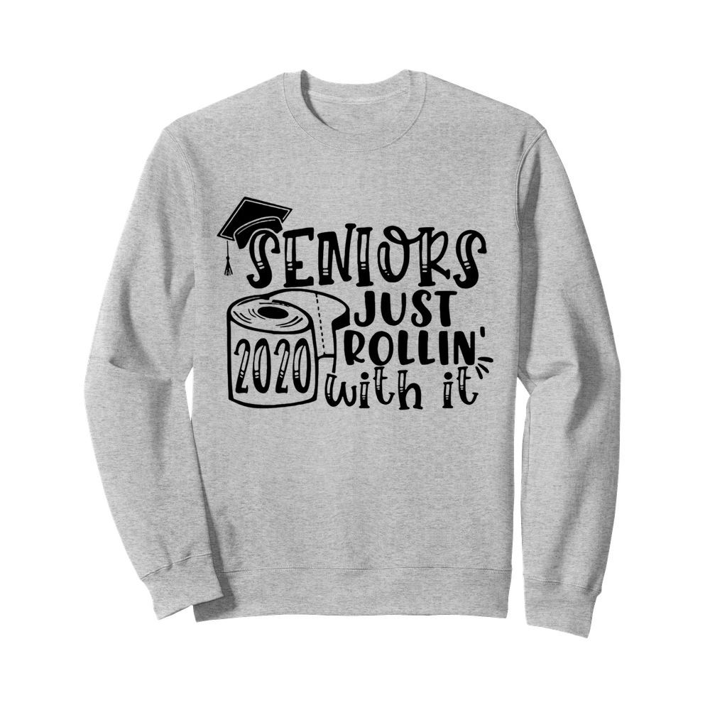 Graduation seniors 2020 toilet paper just rollin with it  Unisex Sweatshirt