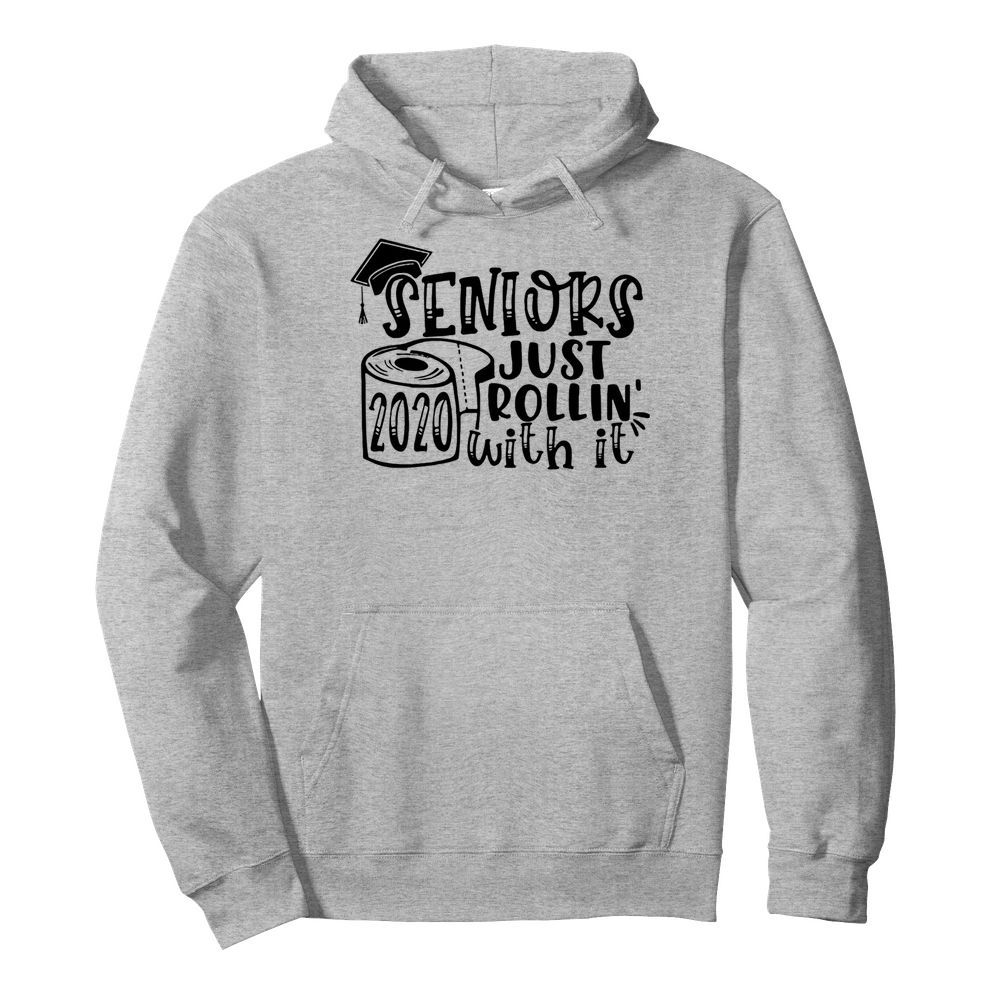 Graduation seniors 2020 toilet paper just rollin with it  Unisex Hoodie