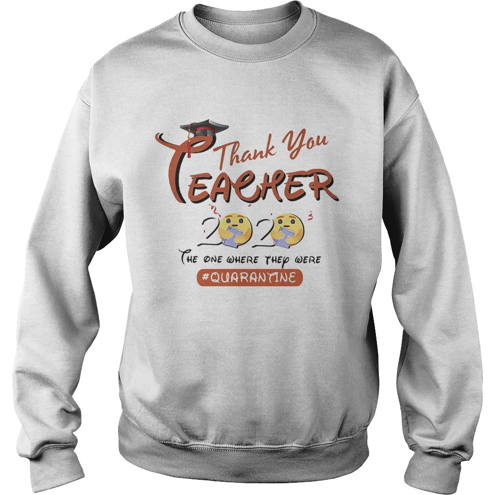 Graduation thank you teacher 2020 the one where they were quarantine icon hug books  Sweatshirt