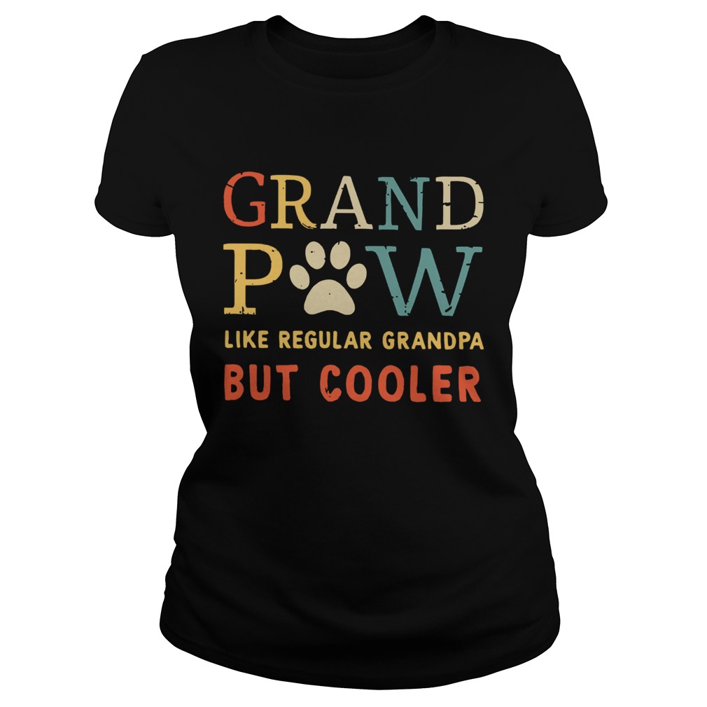 Grand Paw Like Regular Grandpa But Cooler  Classic Ladies