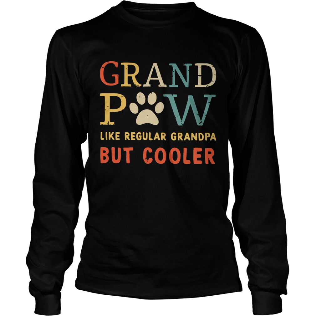 Grand Paw Like Regular Grandpa But Cooler  Long Sleeve