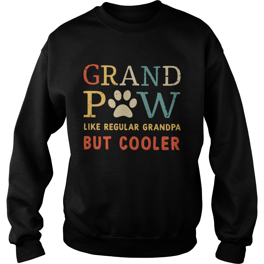 Grand Paw Like Regular Grandpa But Cooler  Sweatshirt