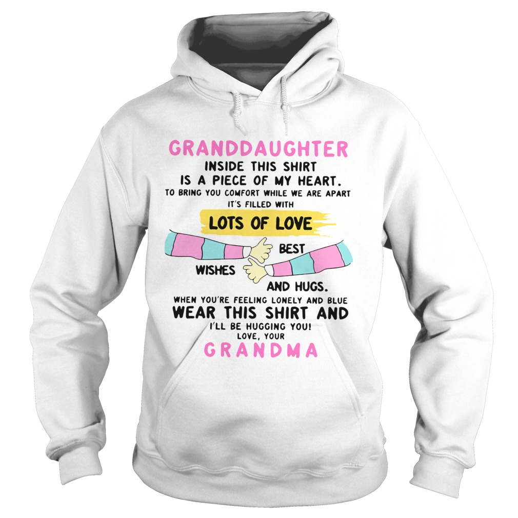 Granddaughter Inside This Shirt Is A Piece Of My Heart Lots Of Love Grandma  Hoodie