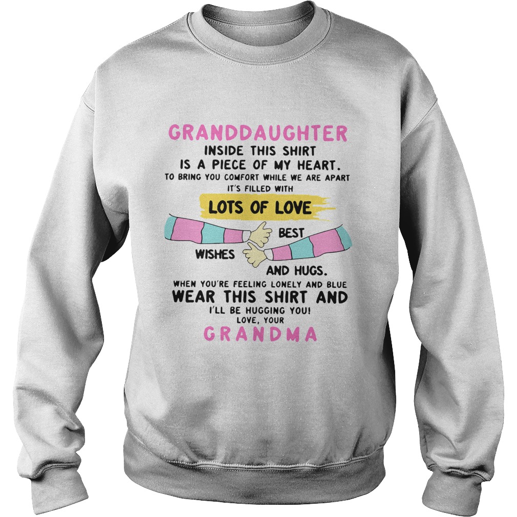 Granddaughter Inside This Shirt Is A Piece Of My Heart Lots Of Love Grandma  Sweatshirt