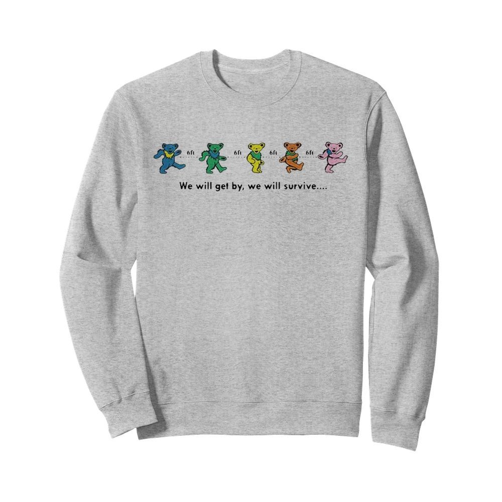 Grateful Dead Bear We Will Get By We Will Survive  Unisex Sweatshirt